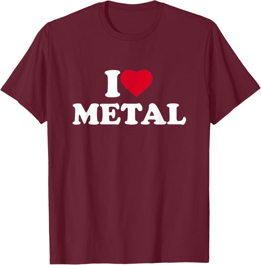 I Love Metal Lover Sheet Worker Tin Knocker Welder Rock T-Shirt - T-Shirt | Maroon