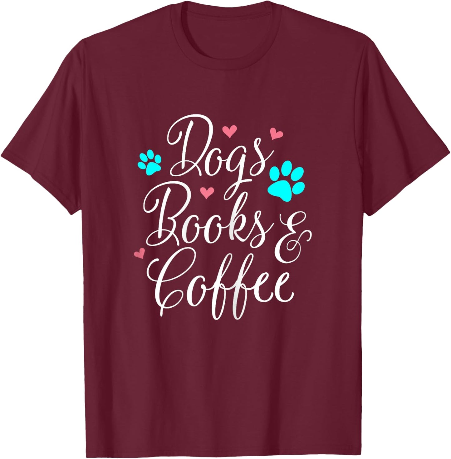 Dogs Books And Coffee T-Shirt - T-Shirt | Maroon