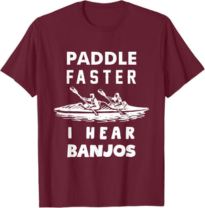 Paddle Faster I Hear Banjos Funny Shirt Gift Great T-Shirt - T-Shirt | Maroon