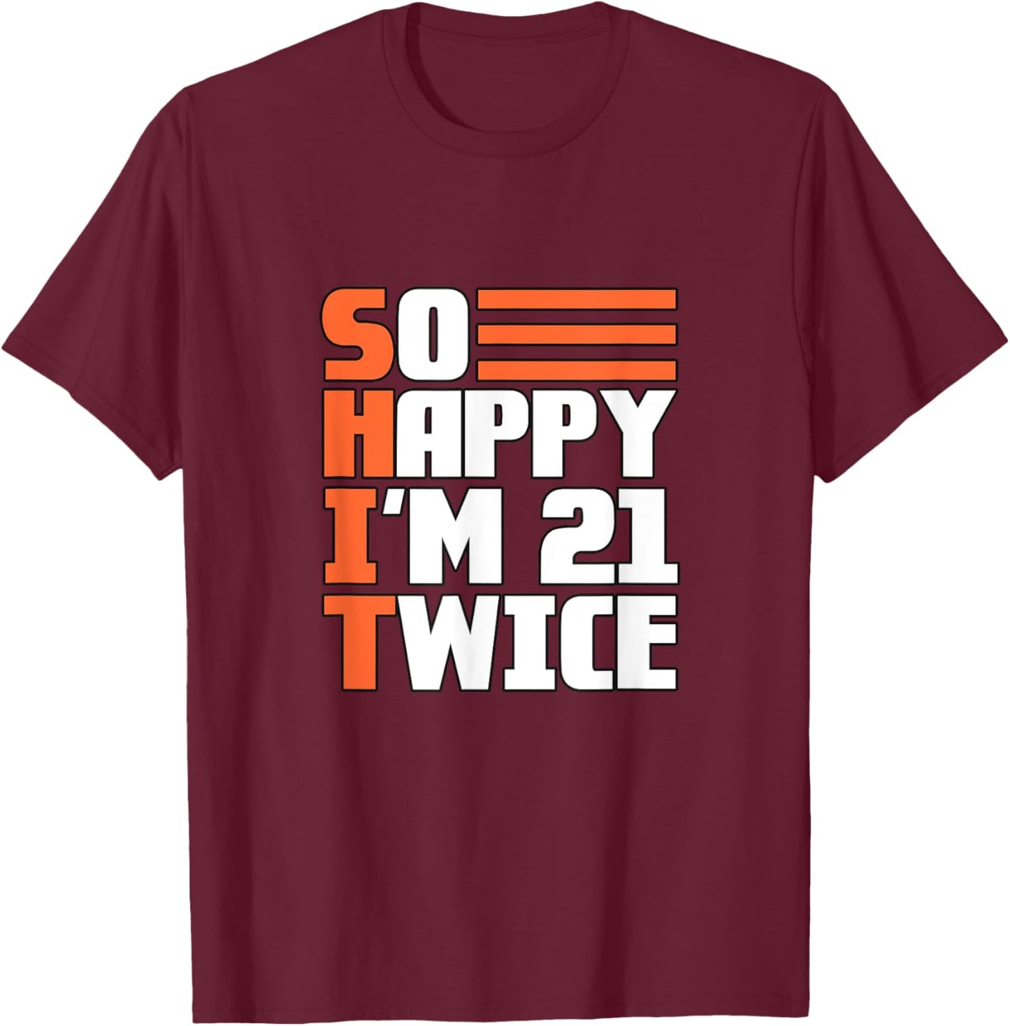 So happy I'm 21 twice, 42nd birthday T-Shirt - T-Shirt | Maroon