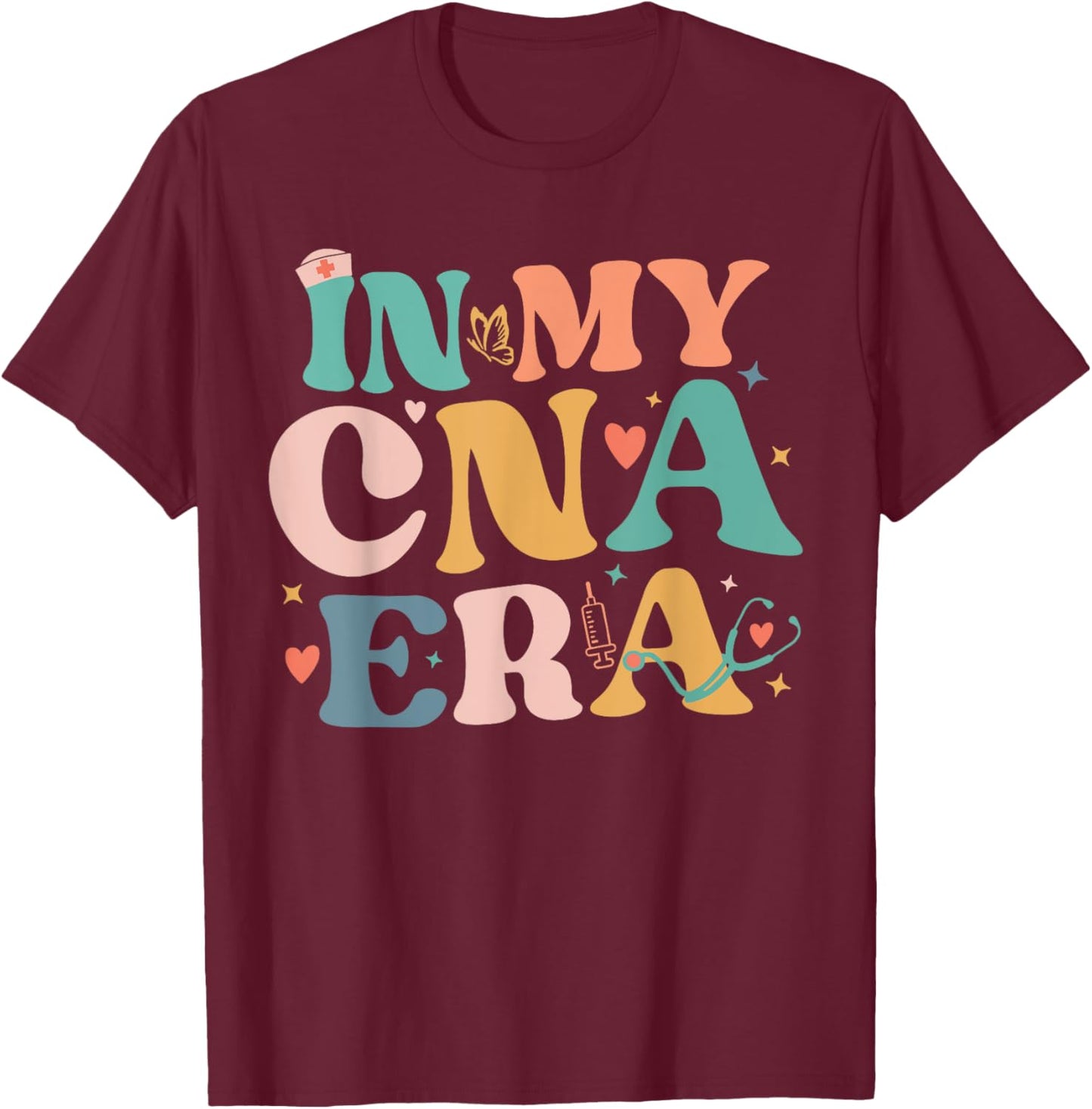 Cna Shirts In My CNA Era Certificated Nursing Assistant T-Shirt - T-Shirt | Maroon