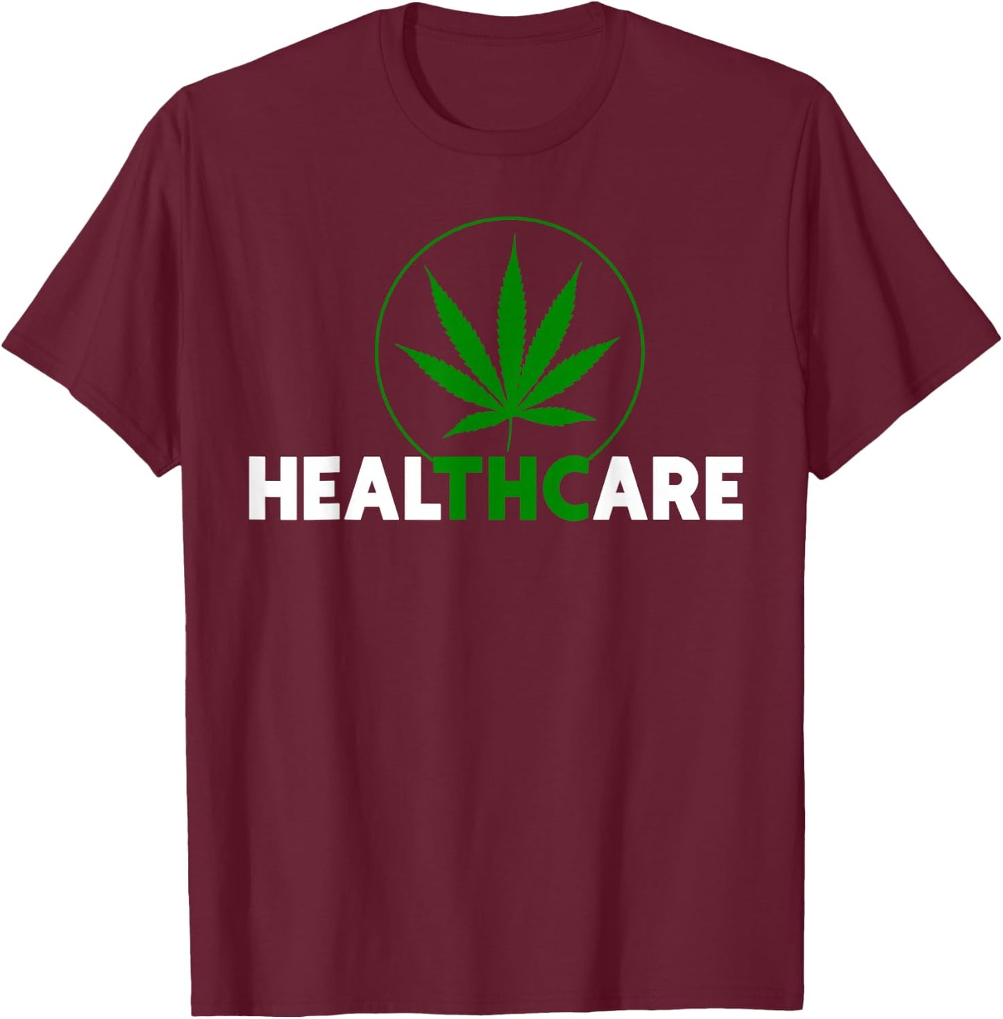 THC Healthcare Marijuana Weed 420 Pothead Humor T-Shirt - T-Shirt | Maroon