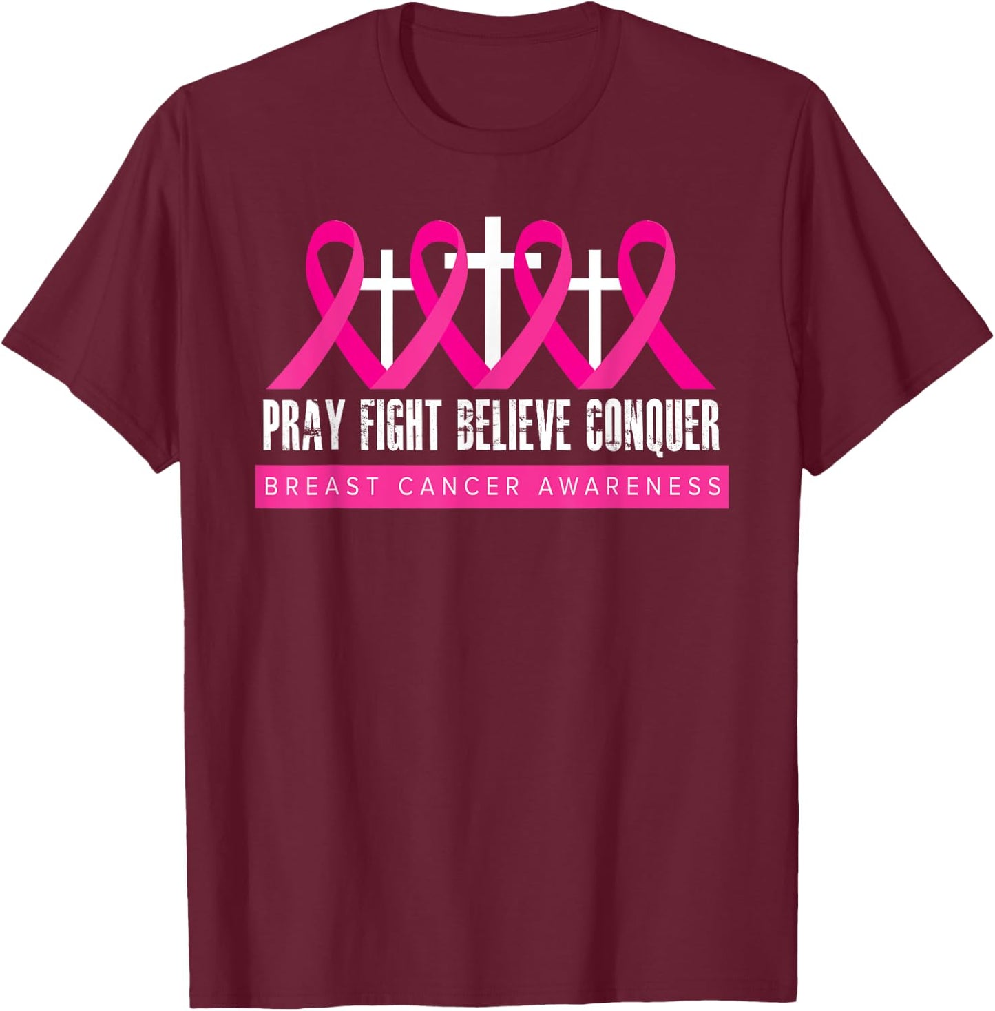 Pray Fight Believe - Breast Cancer Awareness - Christian T-Shirt - T-Shirt | Maroon