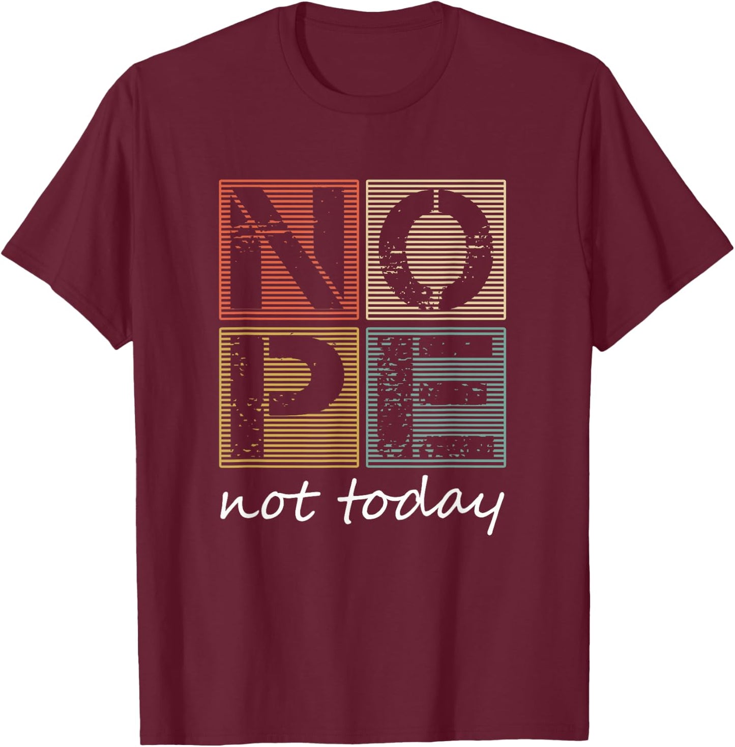 Nope Not Today Funny Sayings Vintage Graphic T-Shirt - T-Shirt | Maroon