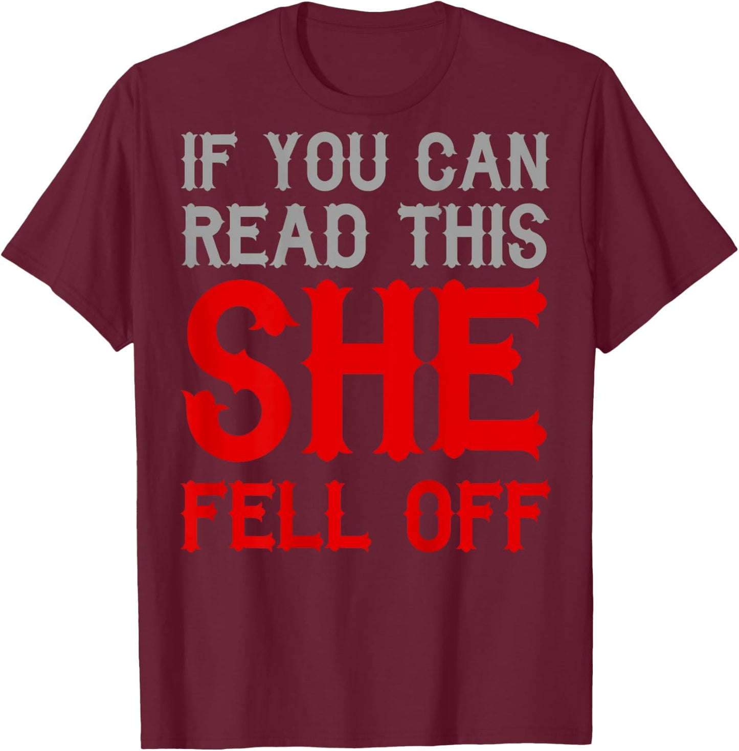 If You Can Read This She Fell Off Funny Rider Motorcyclist T-Shirt - T-Shirt | Maroon