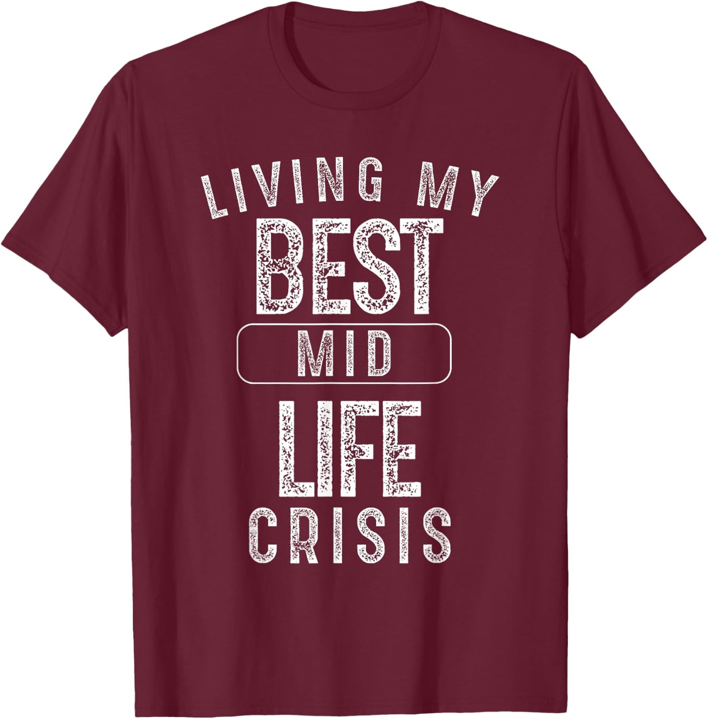 Living My Best MidLife Crisis Funny Gift T-Shirt - T-Shirt | Maroon