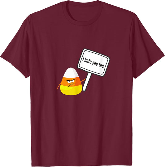 I Hate You Too Funny Halloween Candy Corn T-Shirt - T-Shirt | Maroon