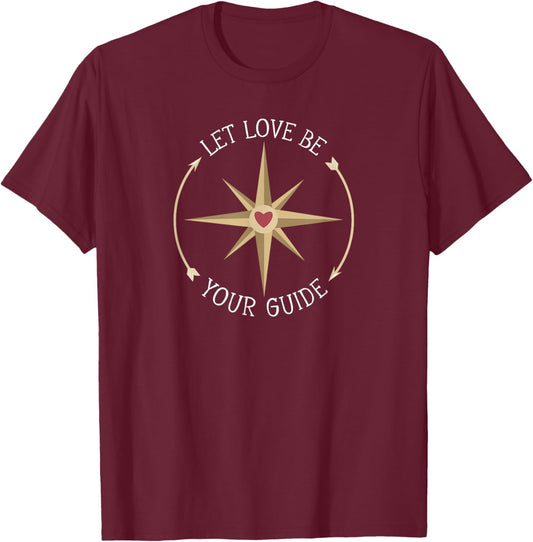 Let Love Be Your Guide Compass T-Shirt - T-Shirt | Maroon