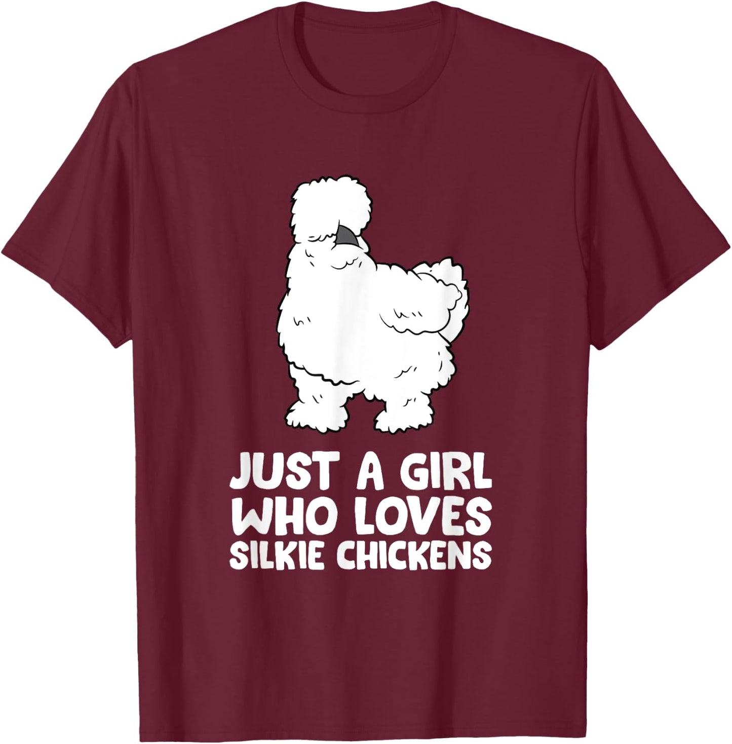 Silkie Chicken Lady Just a Girl Who Loves Silkie Chickens T-Shirt - T-Shirt | Maroon