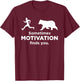 Sometimes Motivation finds you Funny Camping T-Shirt - T-Shirt | Maroon
