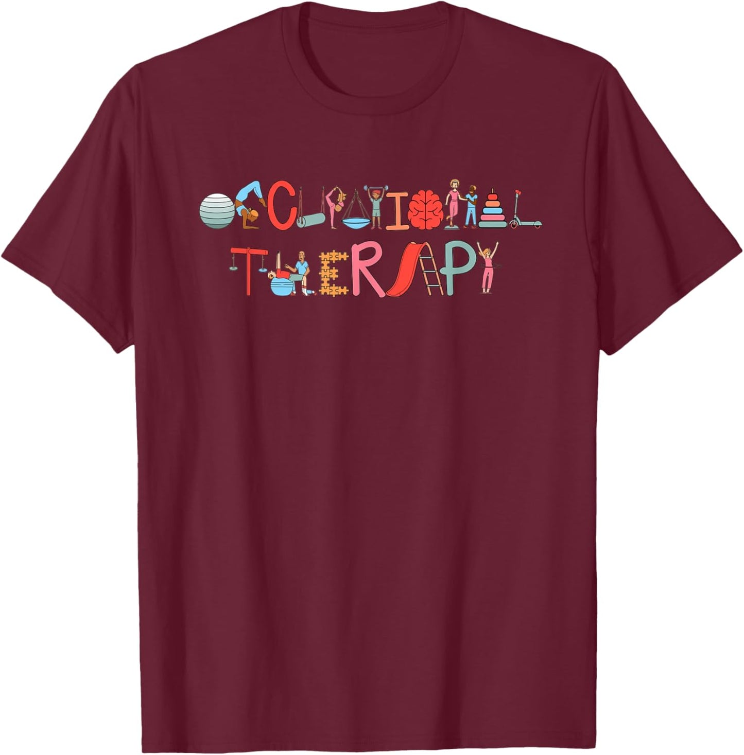 Occupational Therapy OT Therapist OT Month T-Shirt - T-Shirt | Maroon