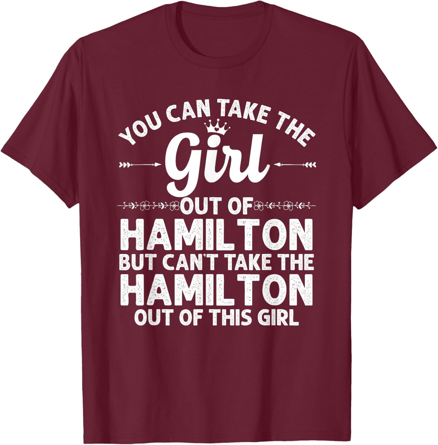 Girl Out Of HAMILTON MT MONTANA Gift Funny Home Roots USA T-Shirt - T-Shirt | Maroon