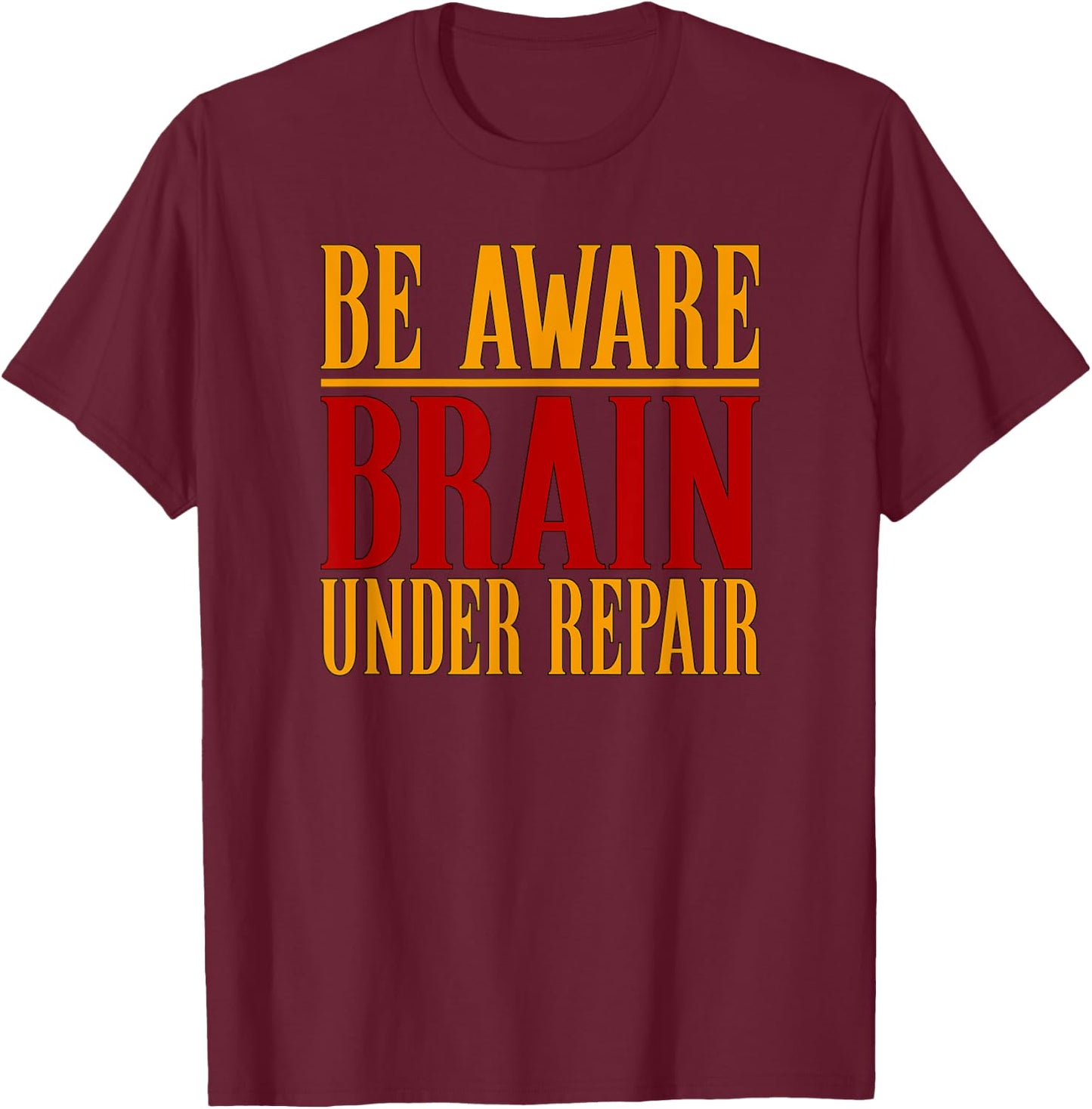 Concussion Shirt Be Aware Brain Under Repair Concussion T-Shirt - T-Shirt | Maroon