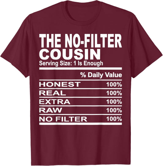 The no-filter cousin nutrition facts funny cousins men women T-Shirt - T-Shirt | Maroon