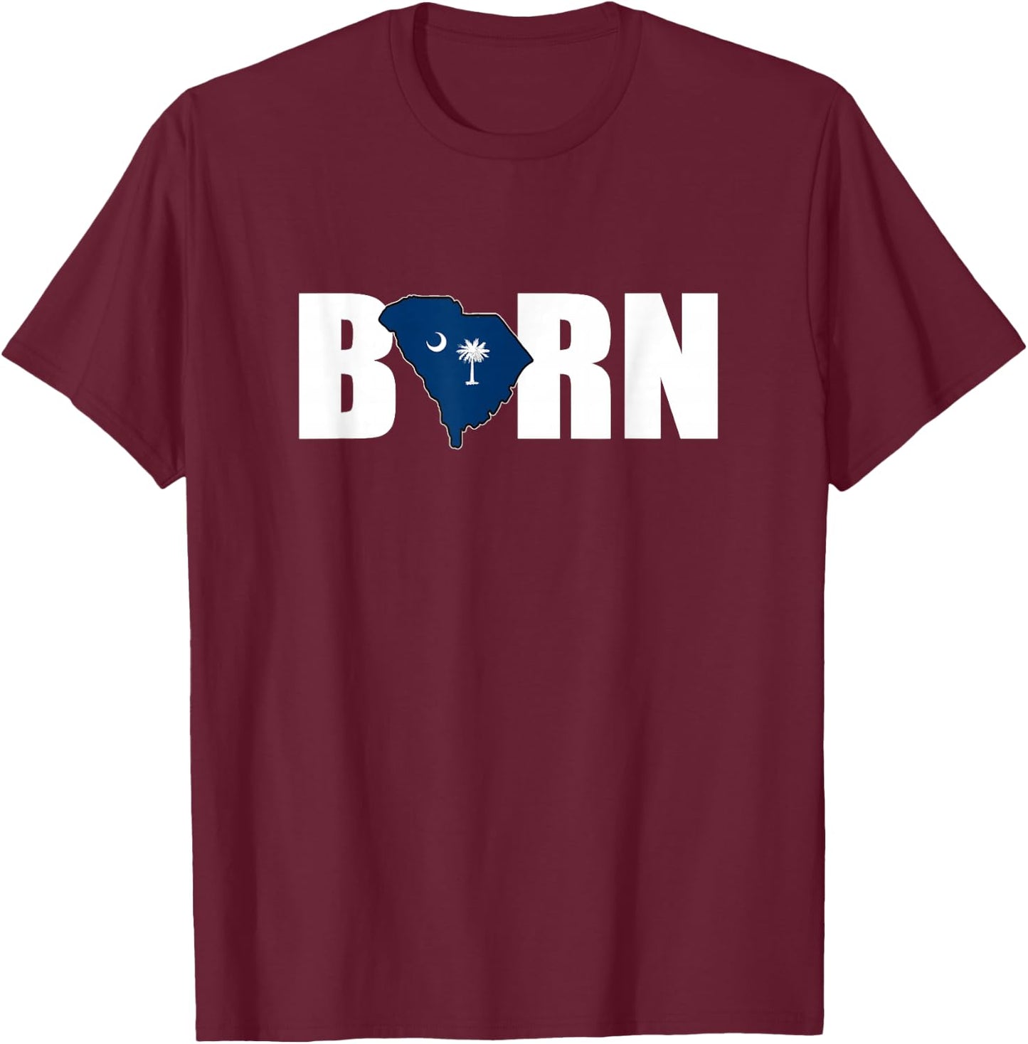 Born in SC - South Carolina Proud T-Shirt - T-Shirt | Maroon