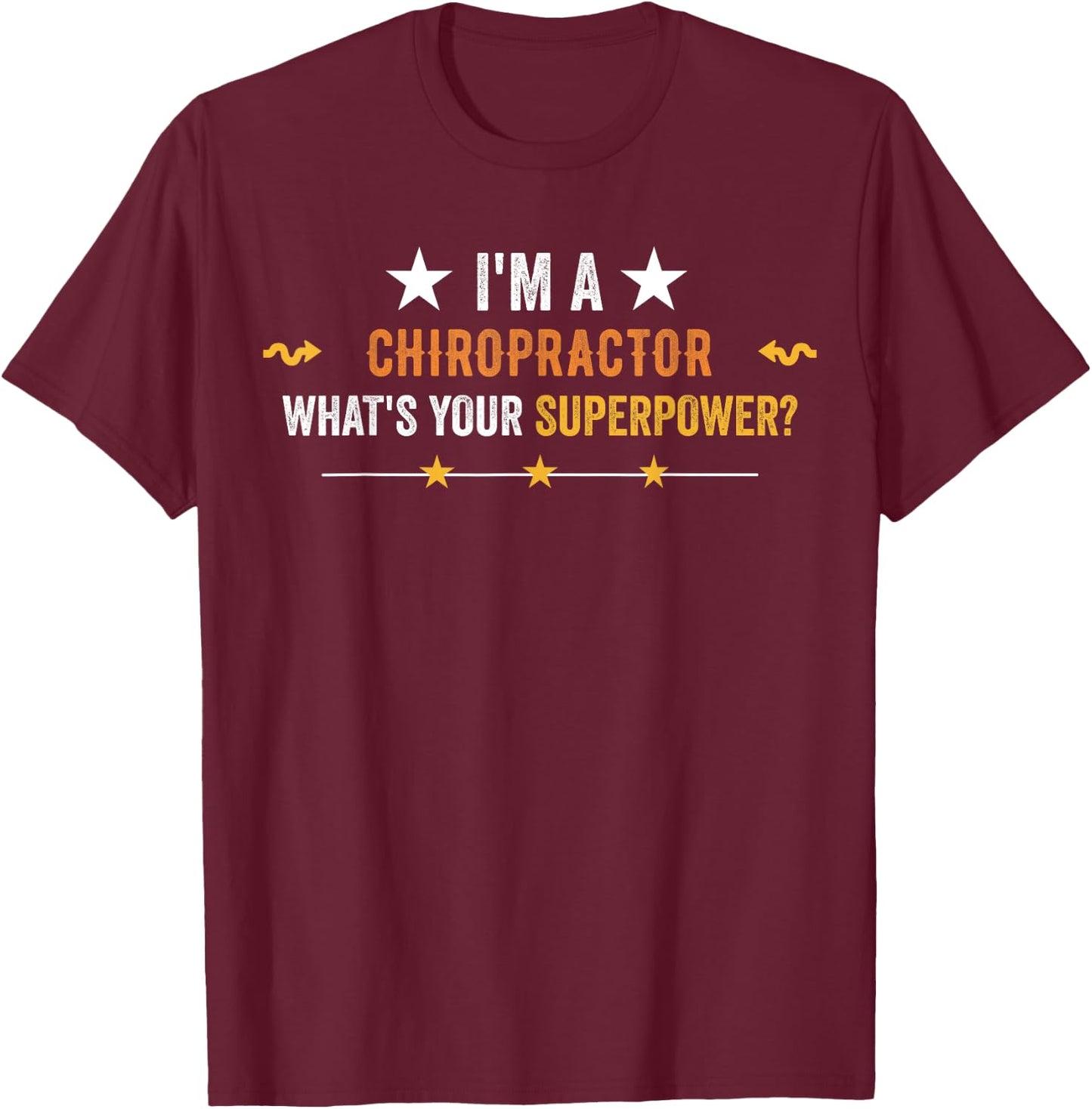 I'm a Chiropractor What is Your Superpower Vintage T-Shirt - T-Shirt | Maroon