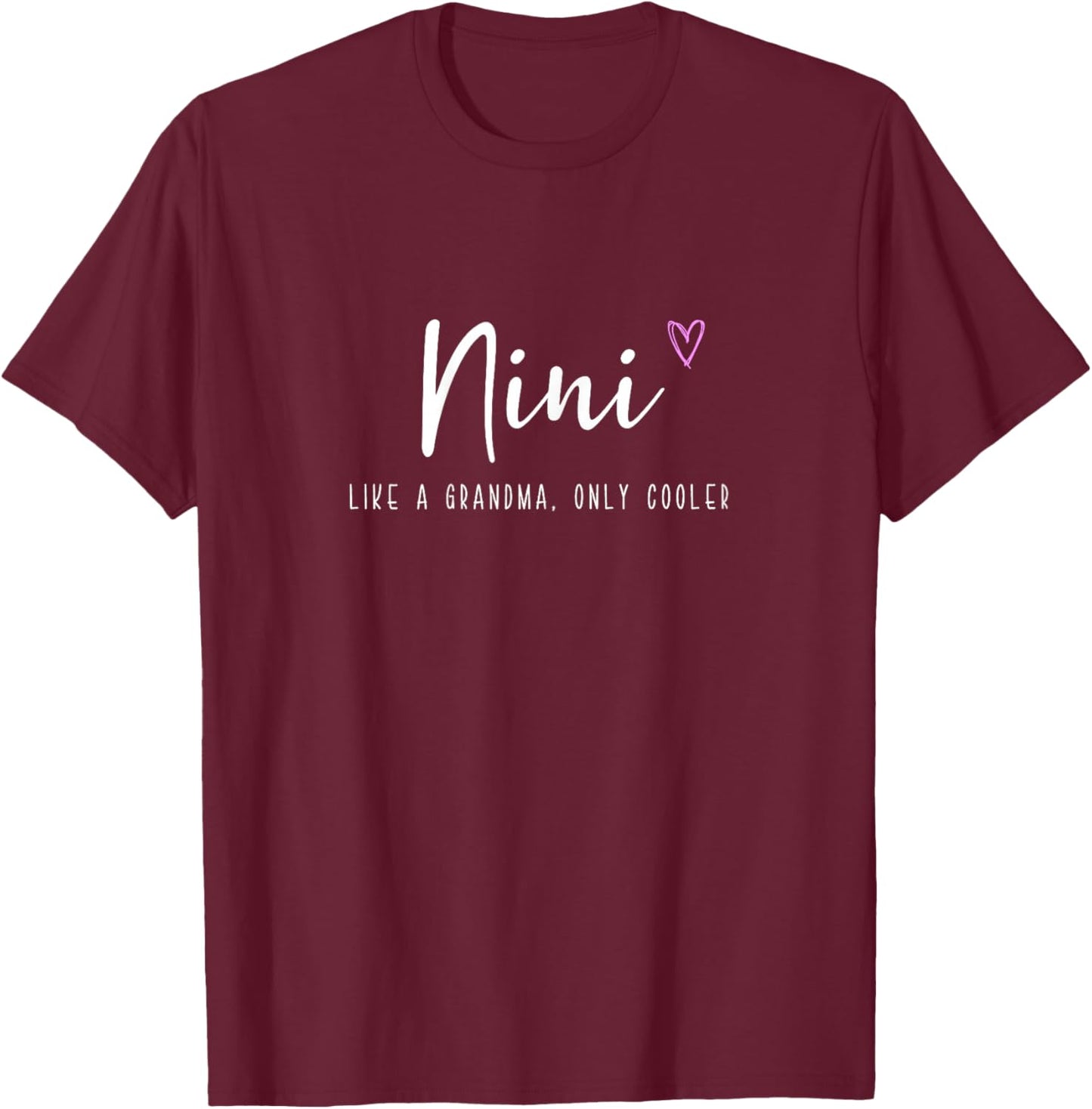 Nini Like a Grandma Only Cooler Mother's Day T-Shirt - T-Shirt | Maroon