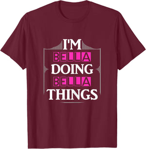 I'm Bella Doing Bella Things Funny First Name Gift T-Shirt - T-Shirt | Maroon