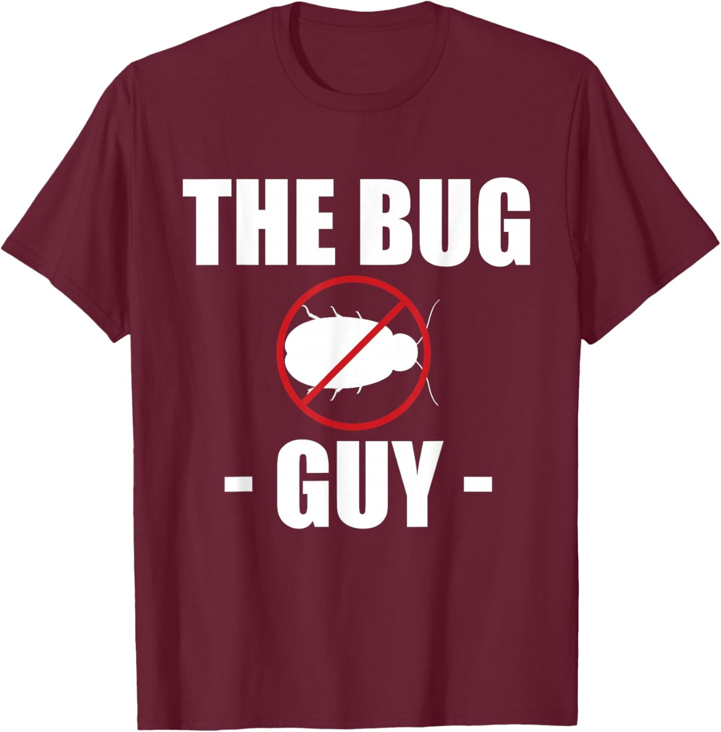 The Bug Guy Exterminator Pest Repeller T-Shirt - T-Shirt | Maroon