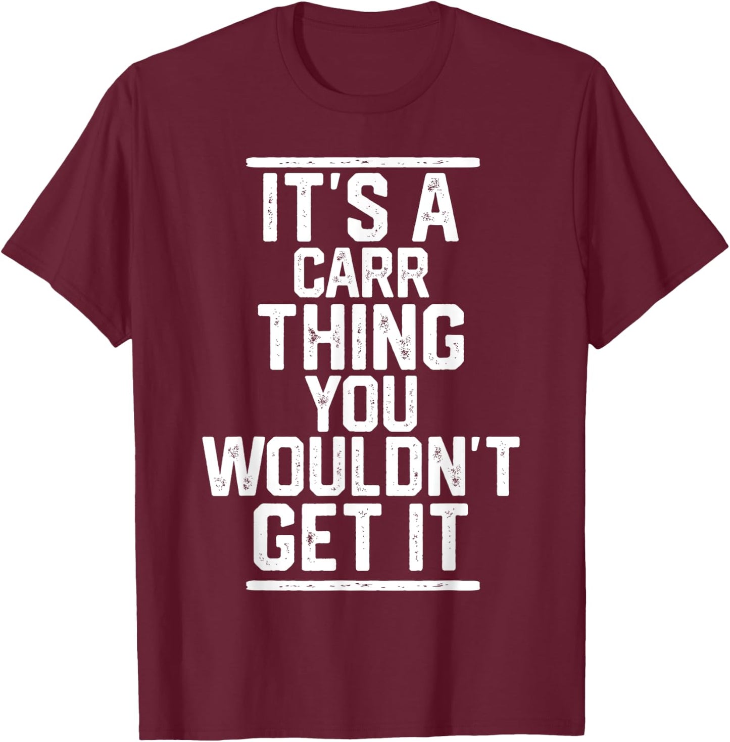 It's a Carr Thing You Wouldn't Get It - Family Last Name T-Shirt - T-Shirt | Maroon