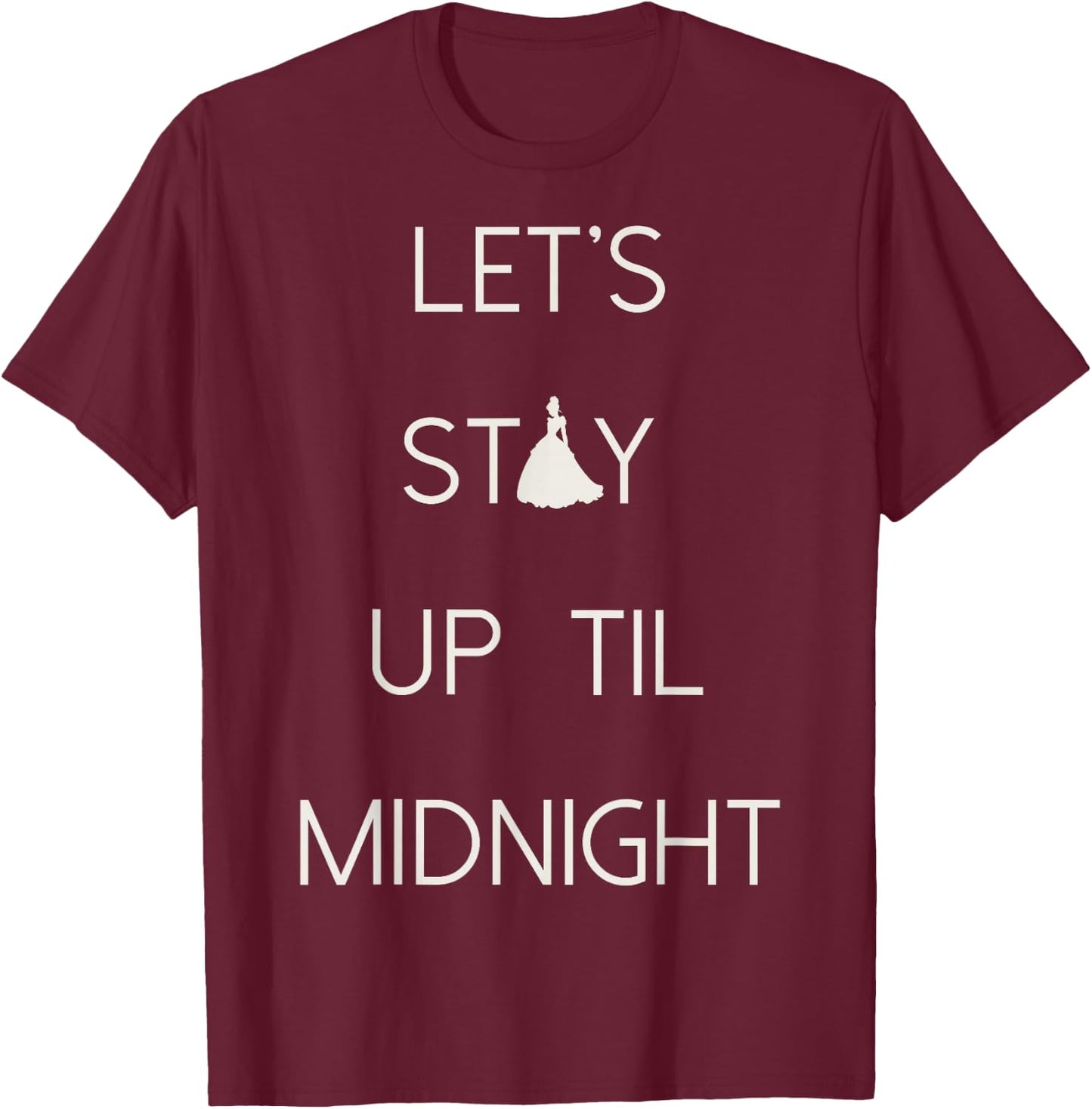 Disney Cinderella Let's Stay Up Til Midnight Silhouette Text T-Shirt - T-Shirt | Maroon