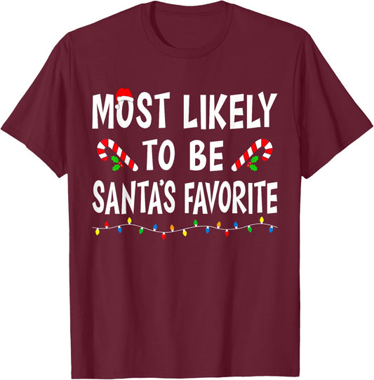 Most Likely To Be Santa's Favorite Funny Family Christmas T-Shirt - T-Shirt | Maroon