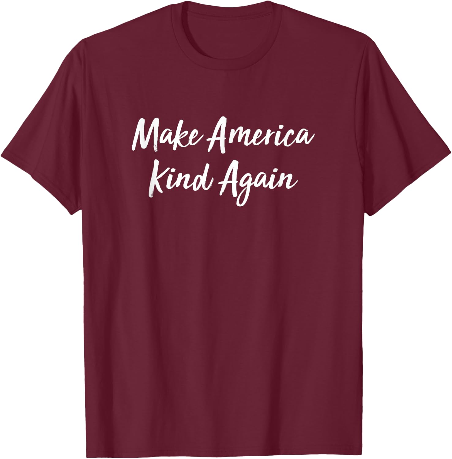 Make America Kind Again T-Shirt - T-Shirt | Maroon