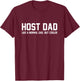 Host Dad Like A Normal Dad Funny Host Dad T-Shirt - T-Shirt | Maroon