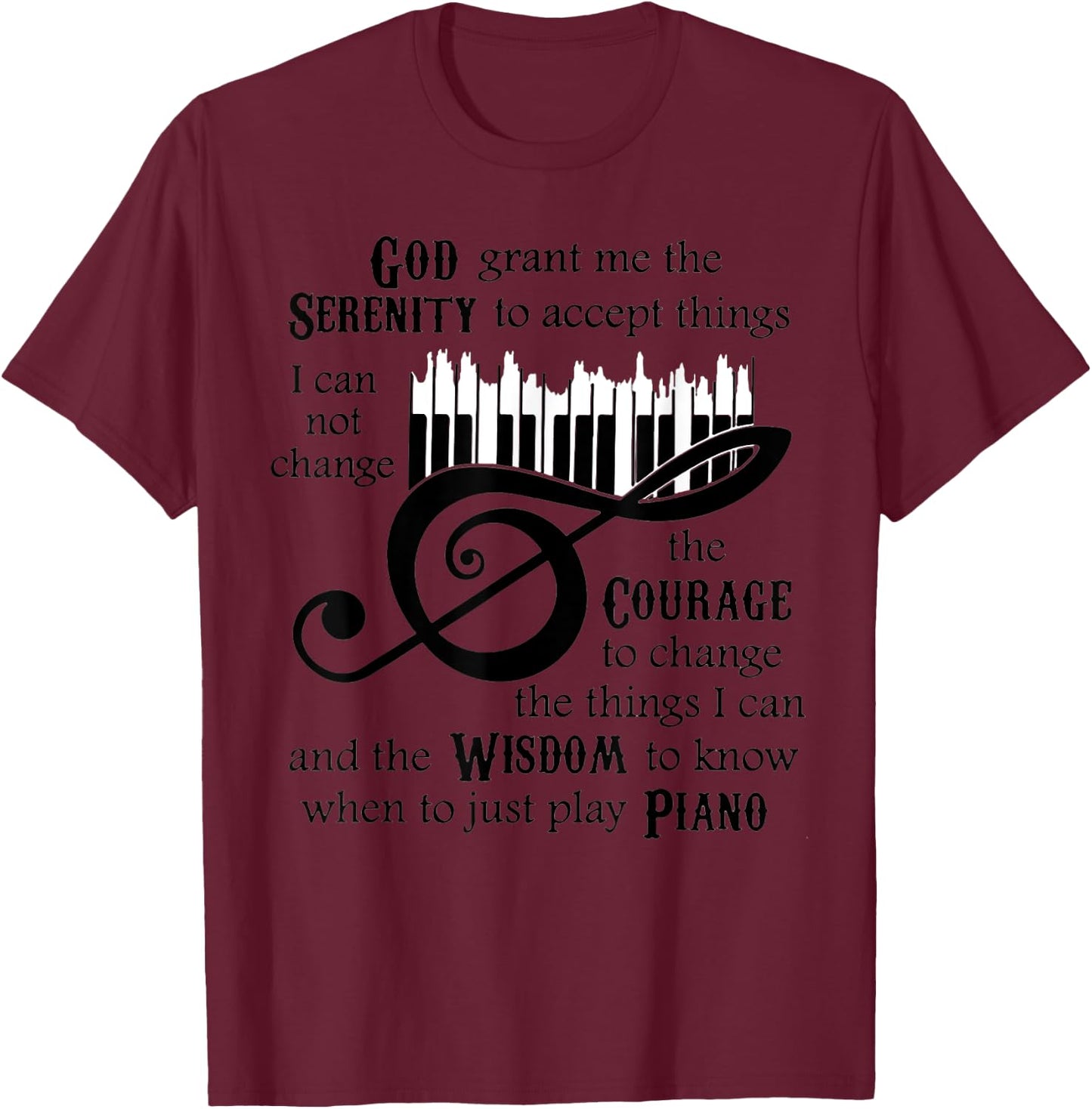 God Serenity Grant Me The To Ccept Things Piano T-Shirt - T-Shirt | Maroon