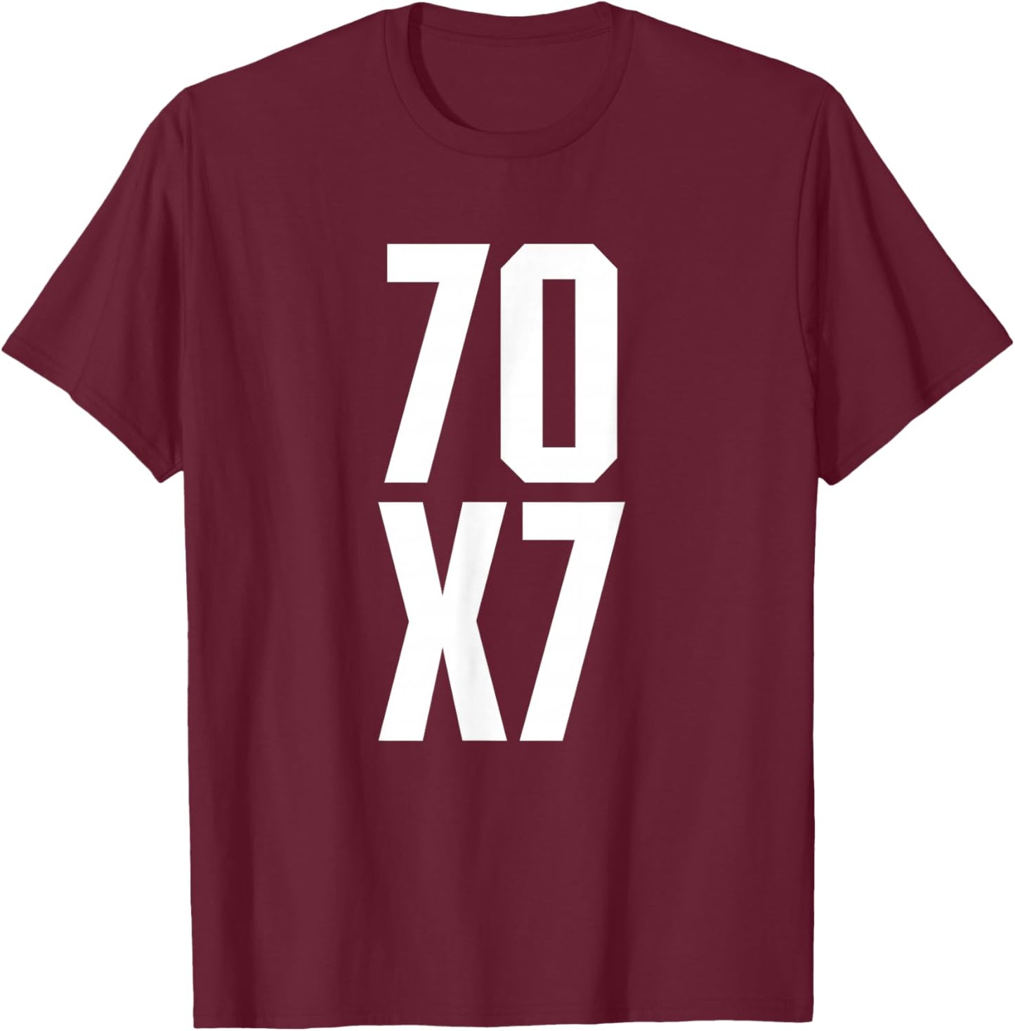 70X7 God's Eternal Forgiveness Christian Matthew 18:21-22 T-Shirt - T-Shirt | Maroon