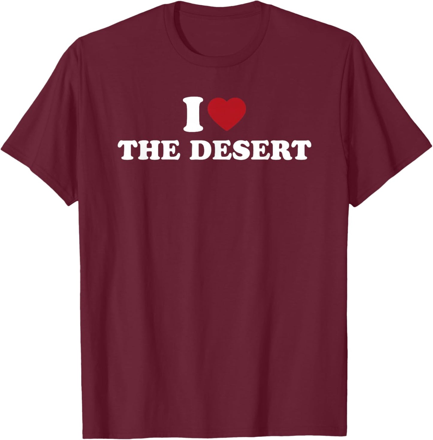 I Love The Desert Nature Lover T-Shirt - T-Shirt | Maroon