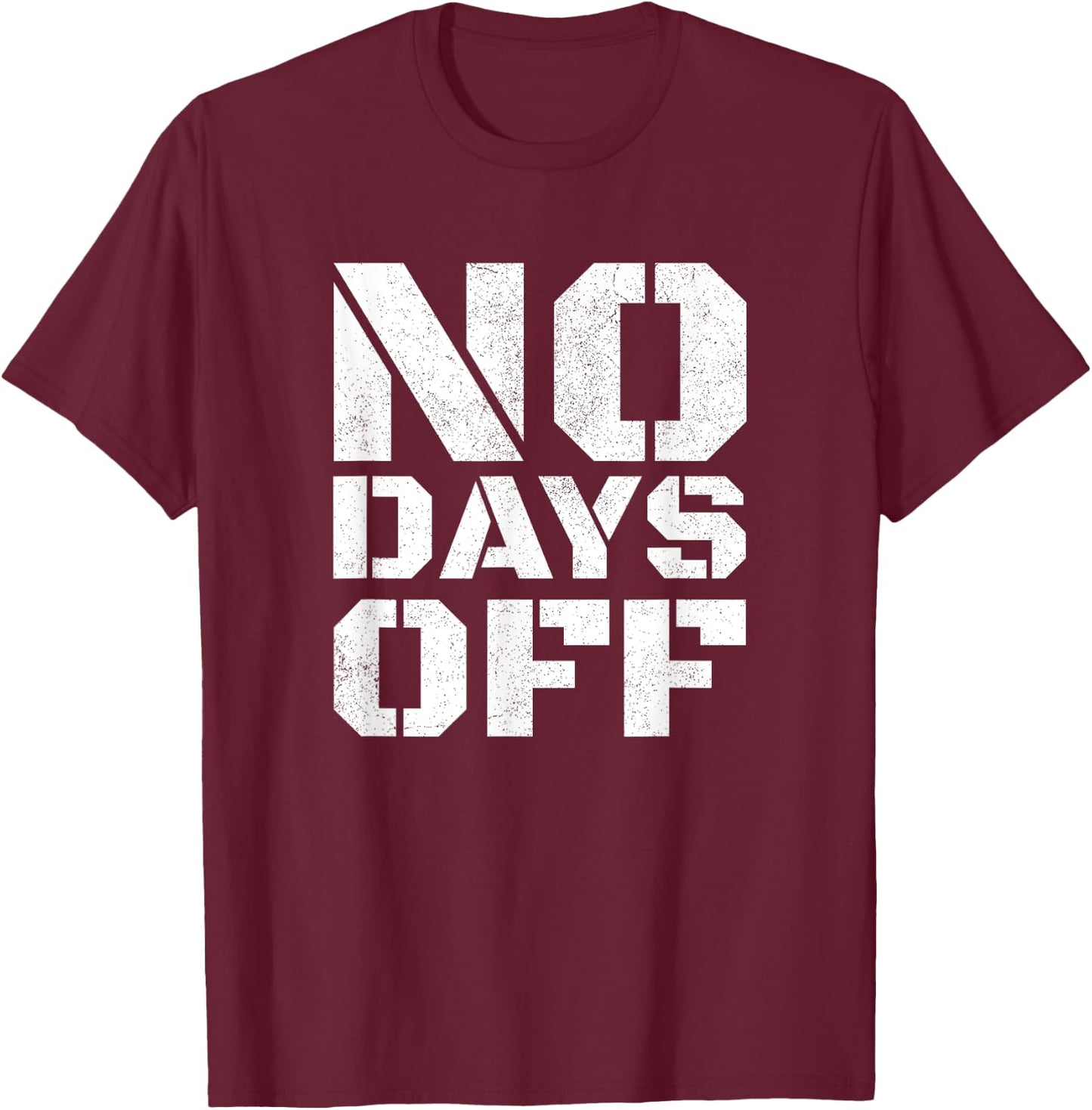 No Days Off Men Women Workout Fitness Exercise Gym T-Shirt - T-Shirt | Maroon