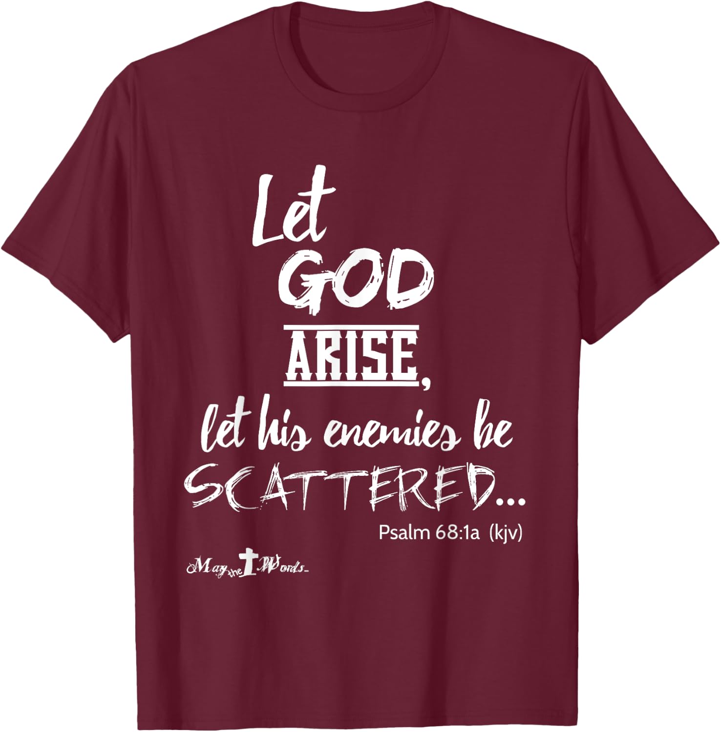 Let God Arise Psalm 68:1 #hope #Jesus Christian T-Shirt - T-Shirt | Maroon