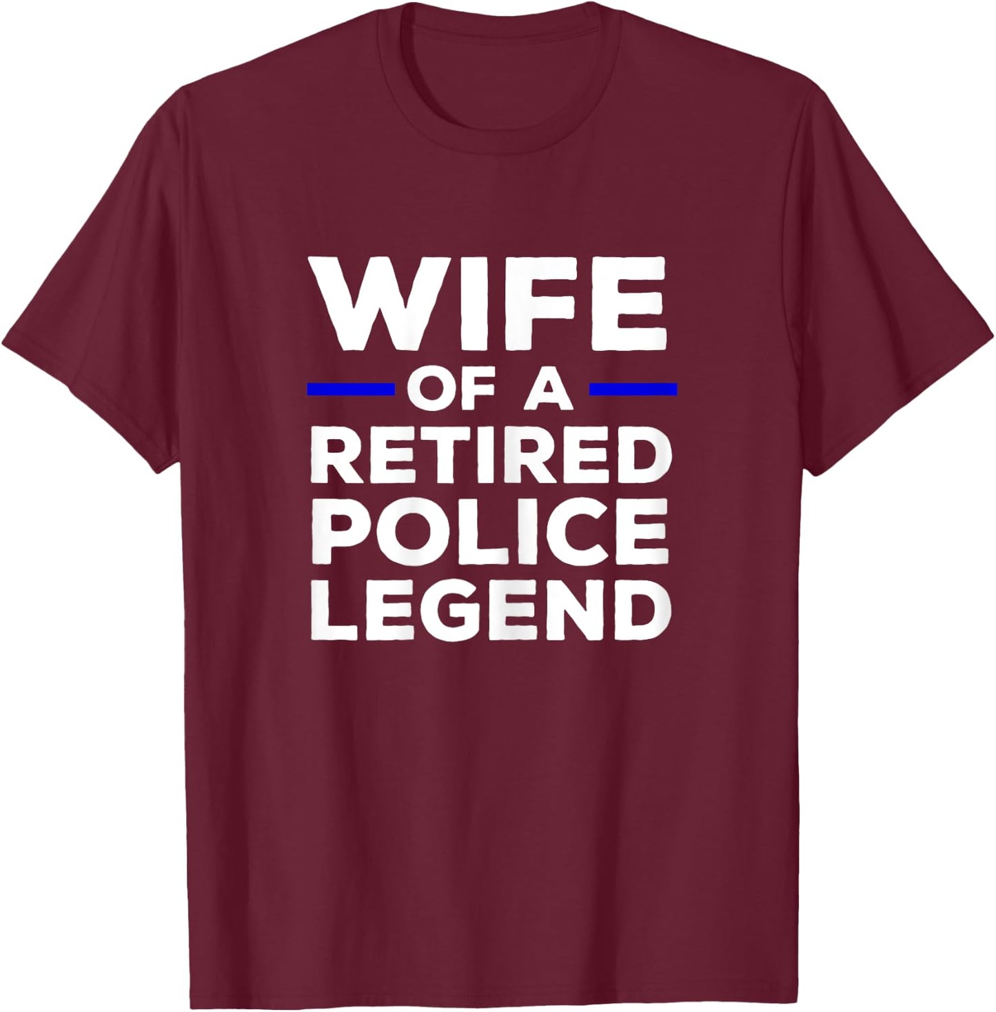 Wife Of A Retired Police Legend Cop's Wife T-Shirt - T-Shirt | Maroon