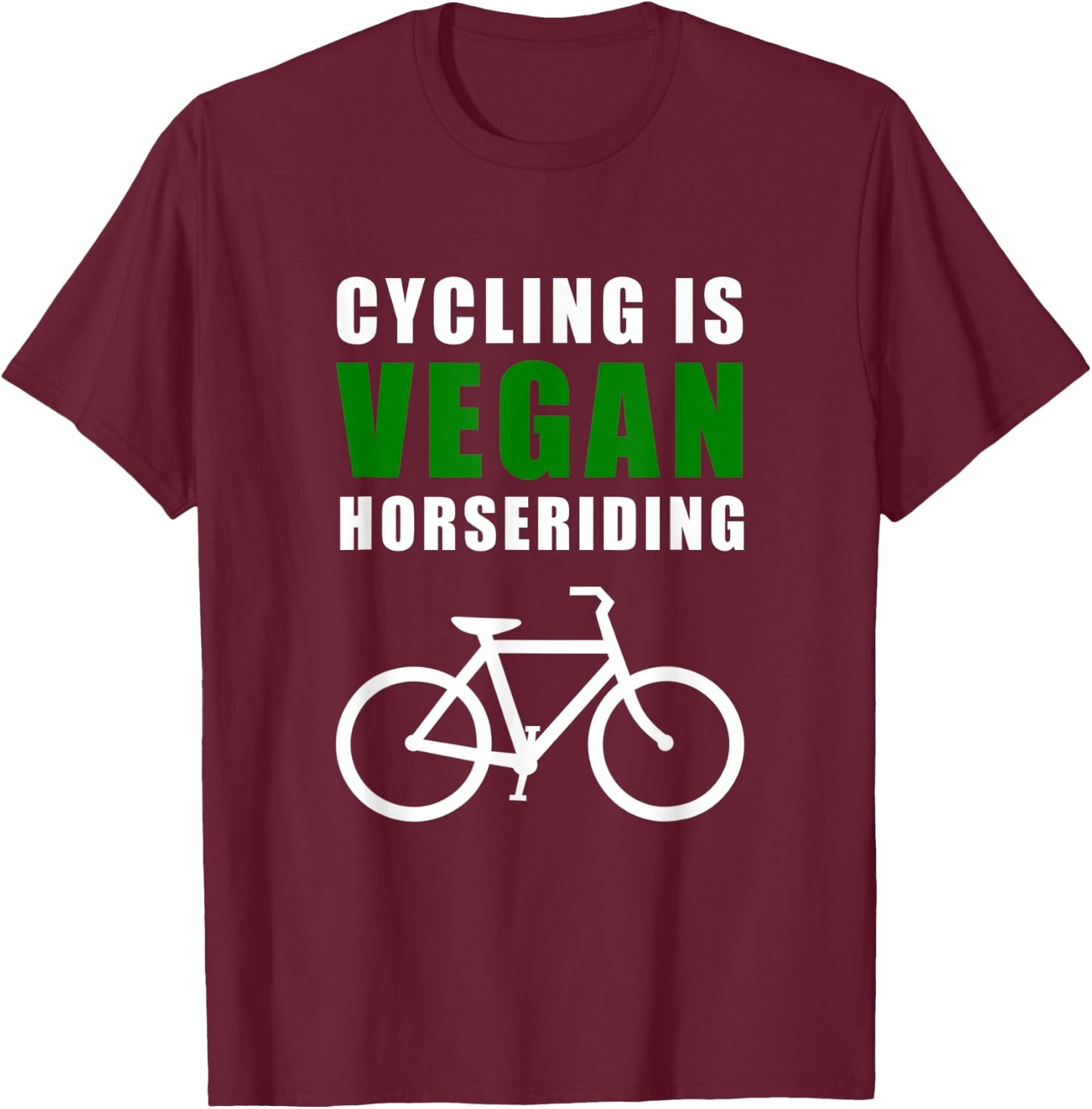Cycling is Vegan Horse Riding funny Gift Bike Riders T-Shirt - T-Shirt | Maroon