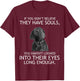 If you don't believe they have souls Labrador T-Shirt - T-Shirt | Maroon