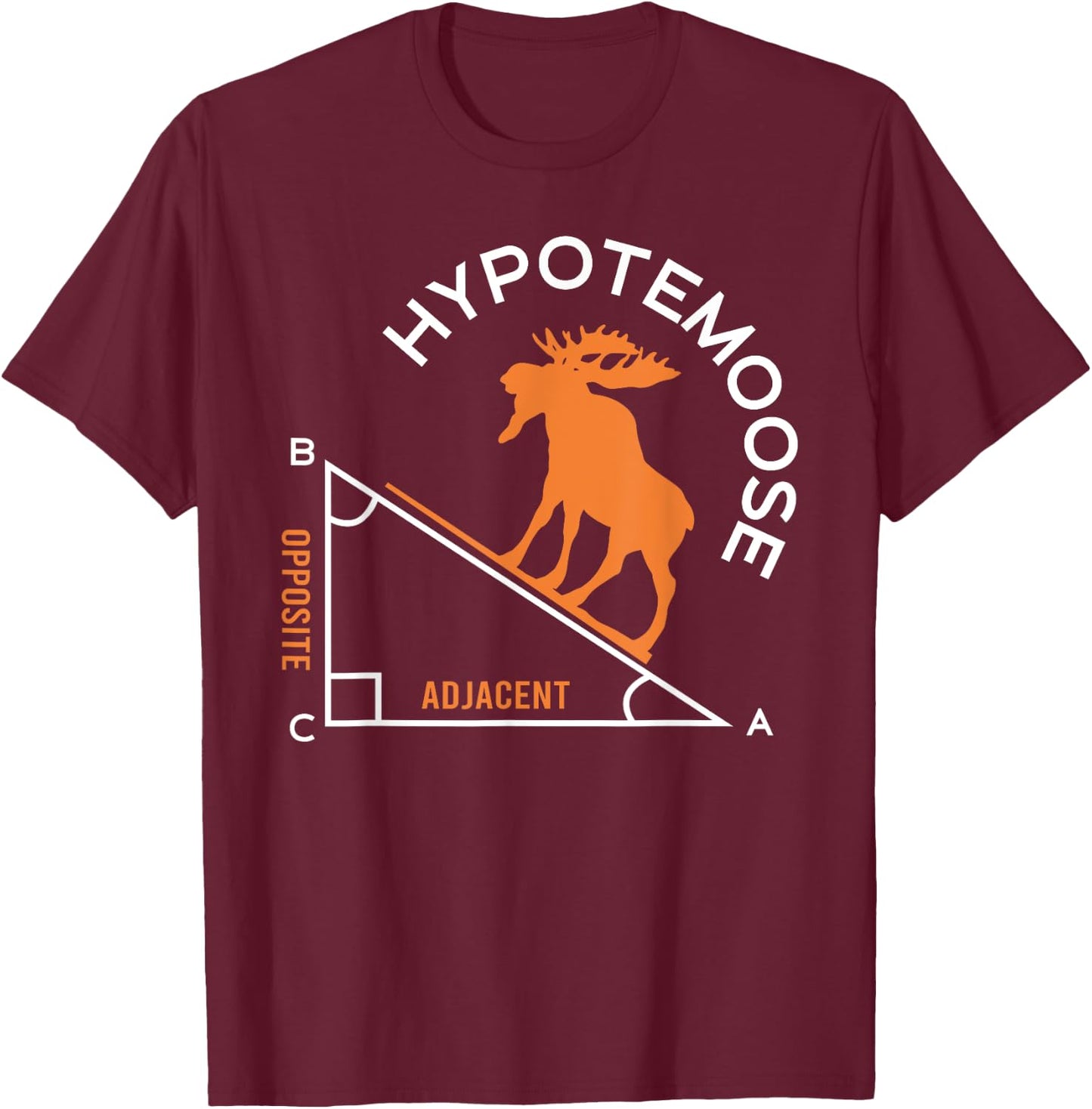 Funny Mathematics Nerds Hypotemoose Math Teacher Pun Men Women T-Shirt - T-Shirt | Maroon