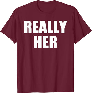 Really Her T-Shirt - T-Shirt | Maroon