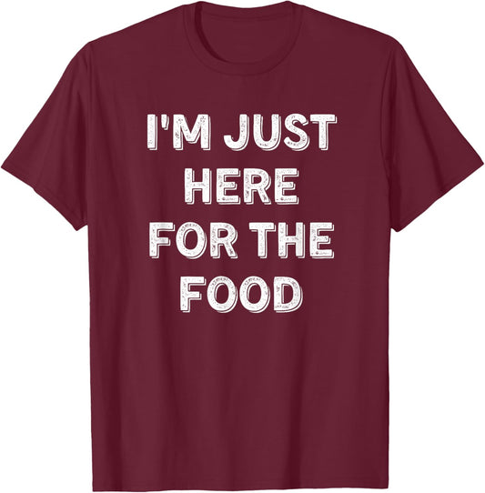 I'm Just Here For The Food Funny Food Lover Vintage T-Shirt - T-Shirt | Maroon