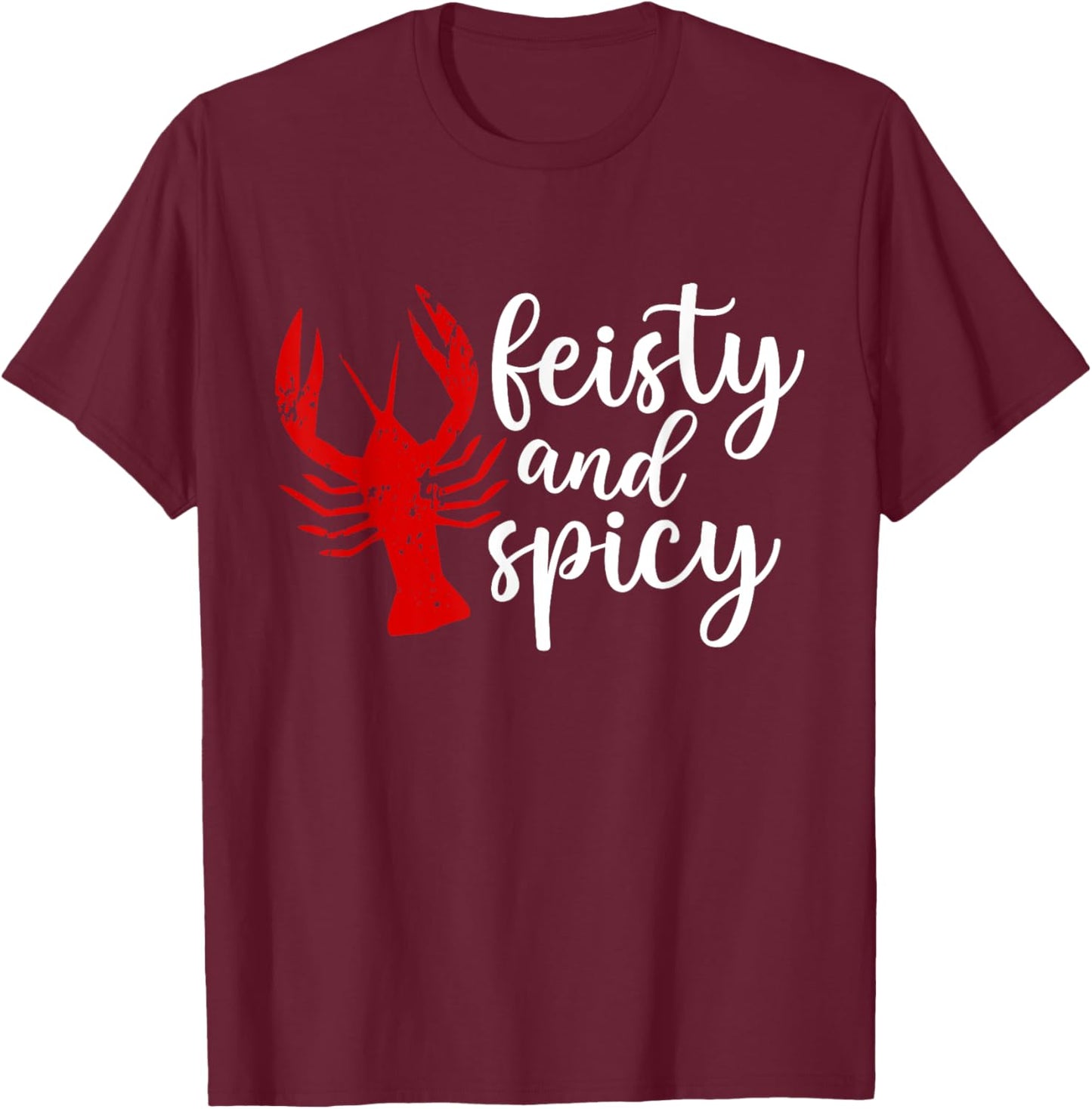 Southern Cajun Crawfish Lover Feisty And Spicy Crawfish T-Shirt - T-Shirt | Maroon