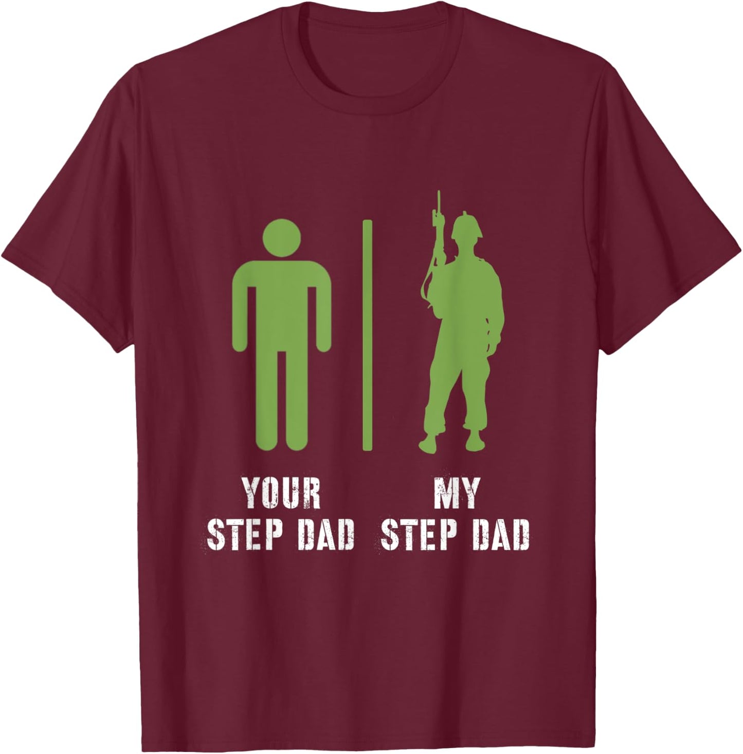 Your Step Dad My Step Dad Proud Military Soldier Veteran T-Shirt - T-Shirt | Maroon