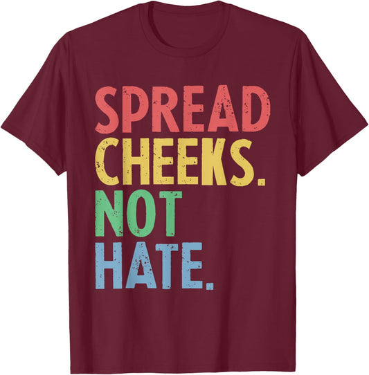 Funny Spread Cheeks Not Hate Gym Quote T-Shirt - T-Shirt | Maroon