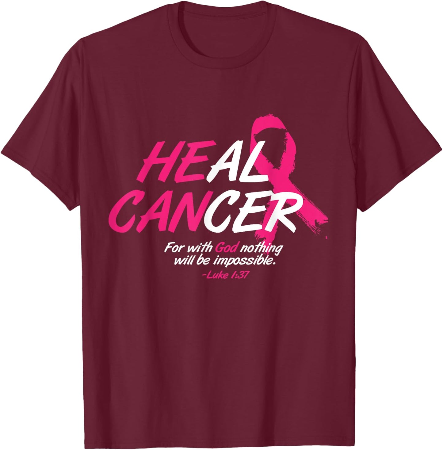 He Can Heal Cancer Awesome Breast Cancer Awareness Gift T-Shirt - T-Shirt | Maroon
