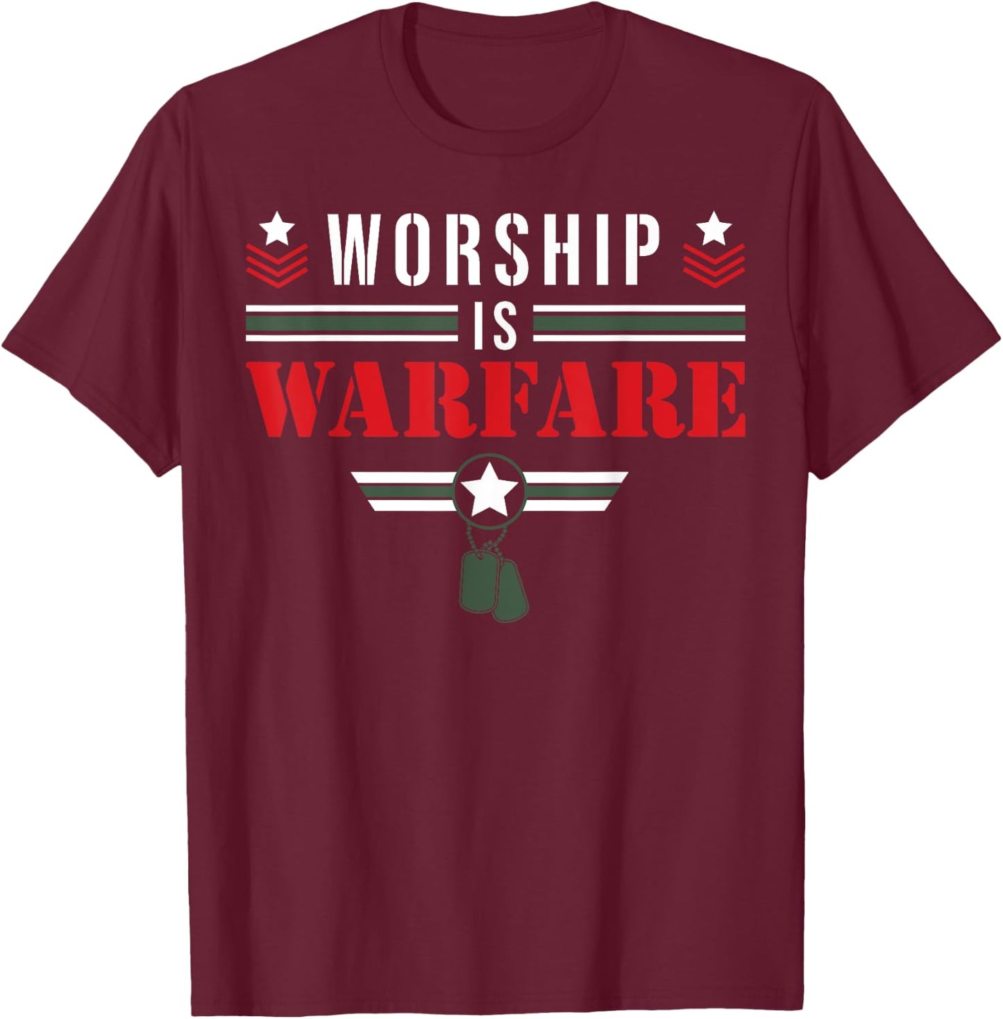 Worship Is Warfare - Military Christian Quote Praise Warrior T-Shirt - T-Shirt | Maroon