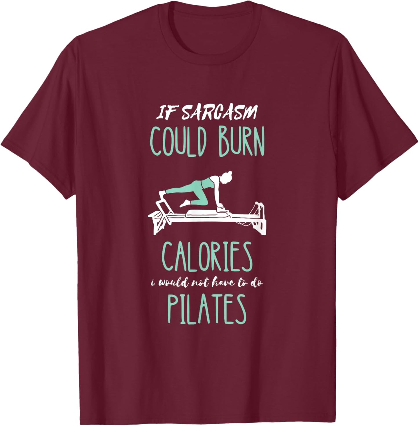Sarcasm Pilates Fitness Instructor Workout T-Shirt - T-Shirt | Maroon