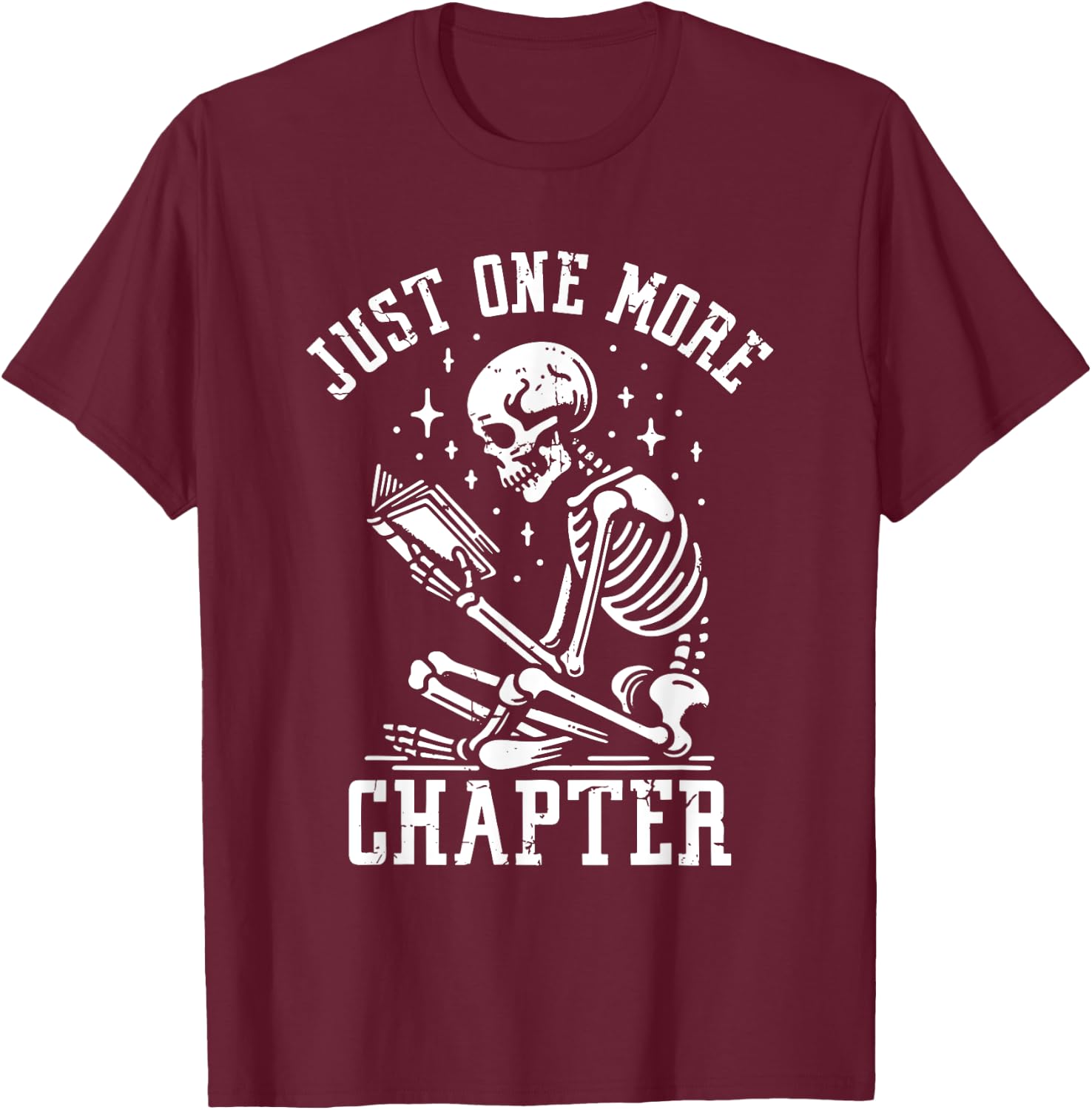 Just One More Chapter, Funny Skeleton Reading Book T-Shirt - T-Shirt | Maroon