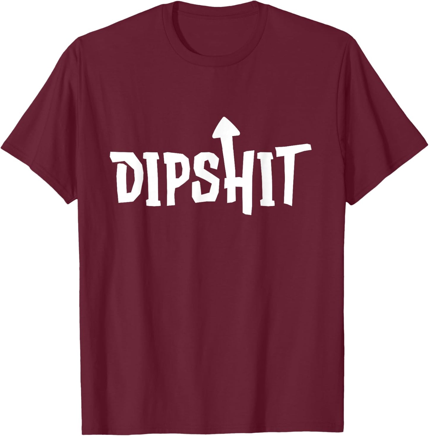 Self Deprecating Arrow Up Dip Shit T-Shirt - T-Shirt | Maroon