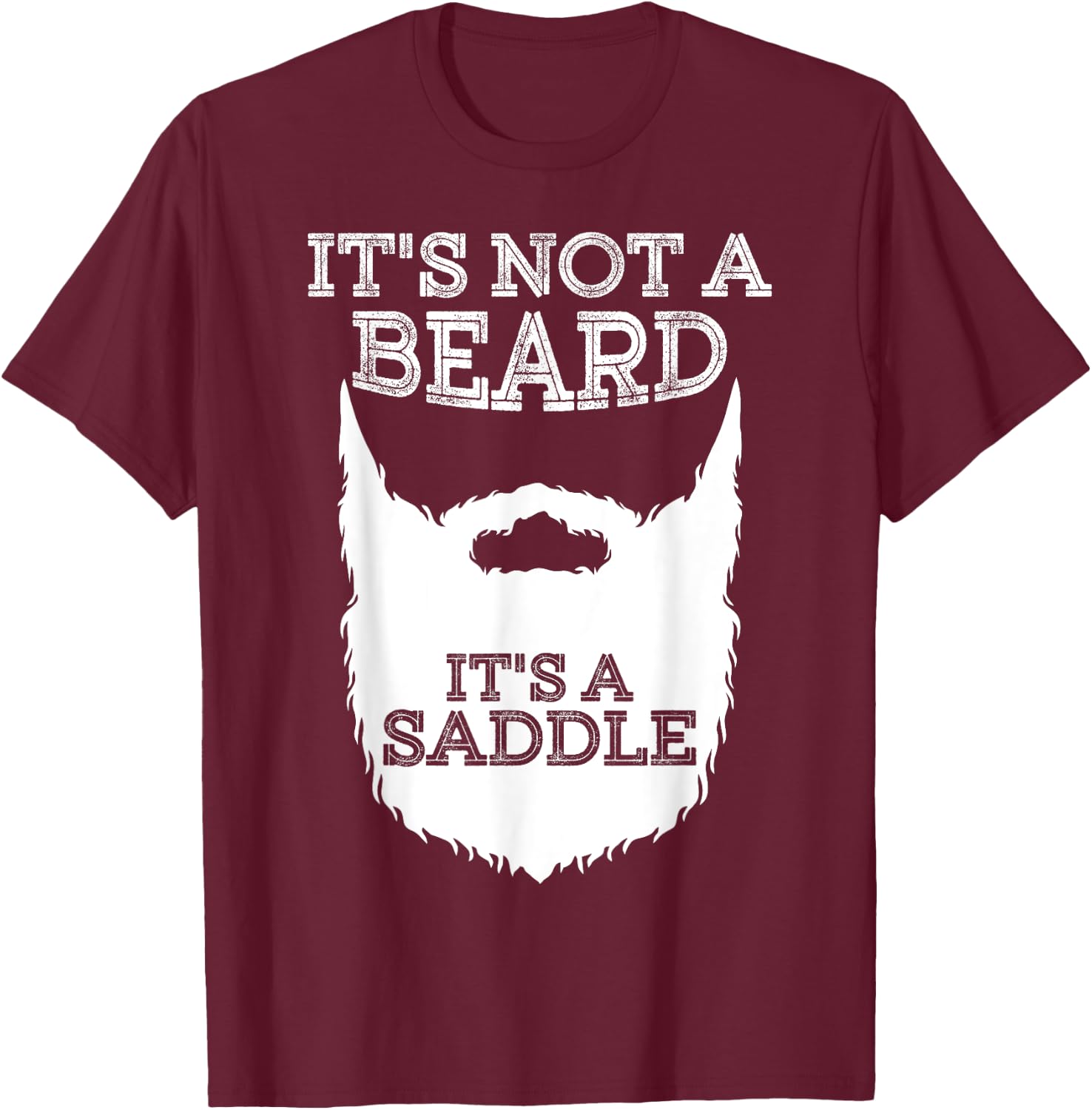 Funny It's Not A Beard It's A Saddle Gift Beard Lover T-Shirt - T-Shirt | Maroon
