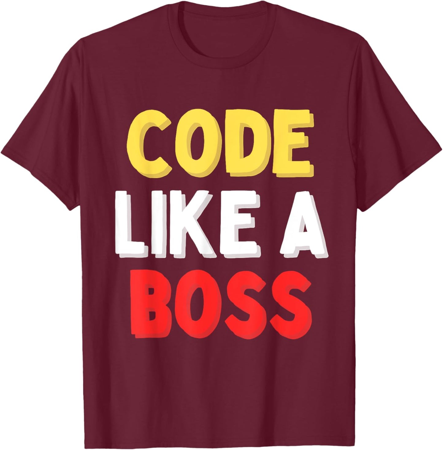 Code Like A Boss T-Shirt - T-Shirt | Maroon