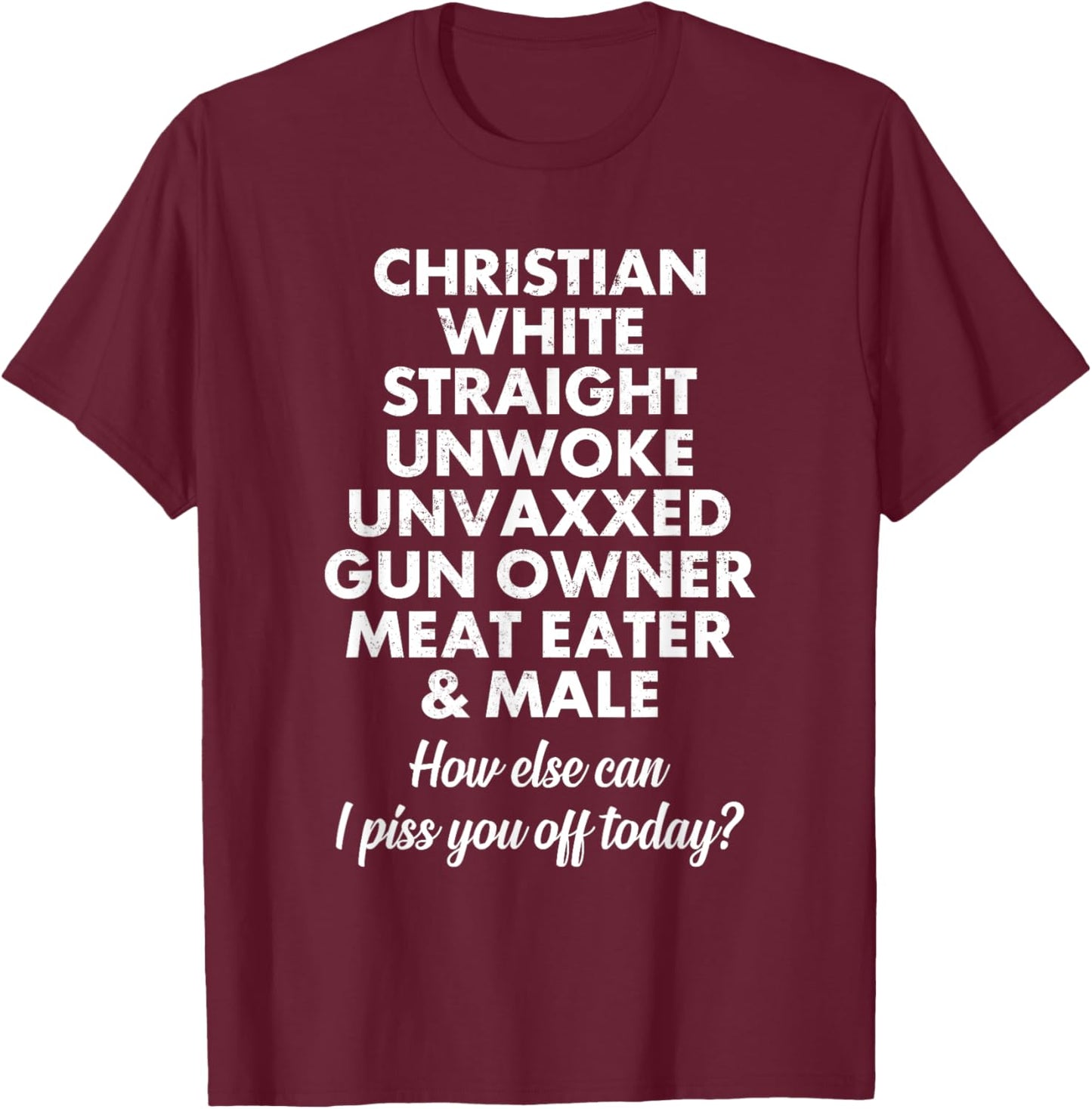 Christian White Straight Unwoke Unvaxxed Funny T-Shirt - T-Shirt | Maroon